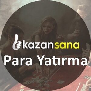 kazansana para yatırma